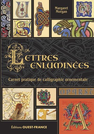 LETTRES ENLUMINEES - CARNET PRATIQUE DE CALLIGRAPHIE ORNEMENTALE