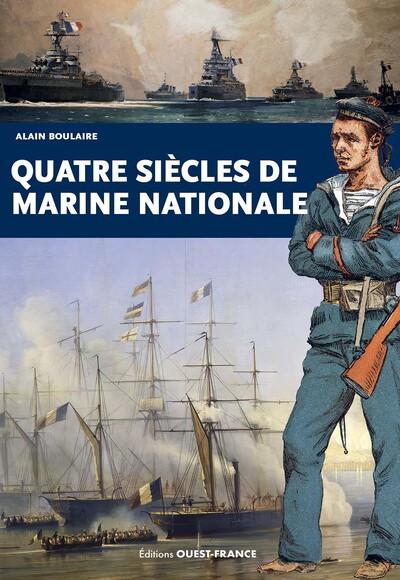 QUATRE SIECLES DE MARINE NATIONALE