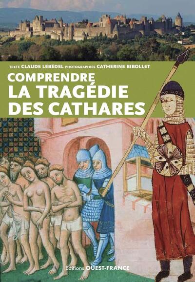 COMPRENDRE LA TRAGEDIE DES CATHARES