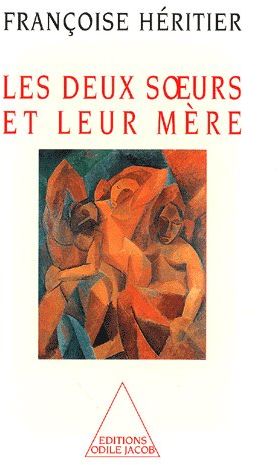 LES DEUX SOEURS ET LEUR MERE - ANTHROPOLOGIE DE L'INCESTE