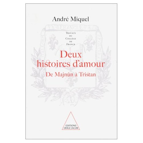 DEUX HISTOIRES D'AMOUR - DE MAJNUN A TRISTAN