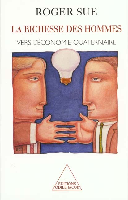 LA RICHESSE DES HOMMES - VERS L'ECONOMIE QUATERNAIRE