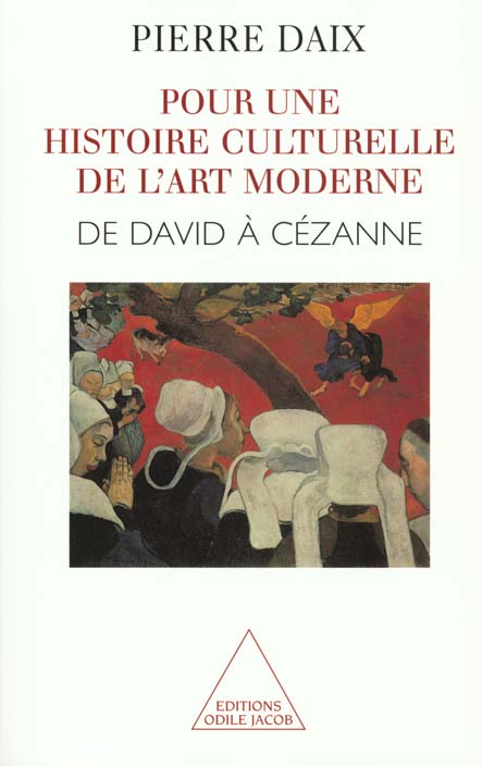 POUR UNE HISTOIRE CULTURELLE DE L'ART MODERNE - DE DAVID A CEZANNE