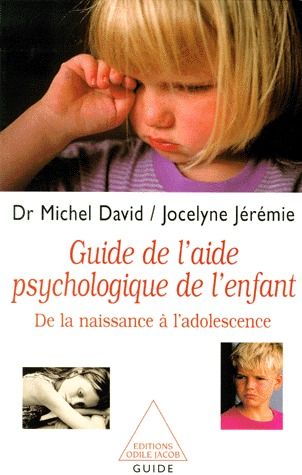 GUIDE DE L'AIDE PSYCHOLOGIQUE DE L'ENFANT - DE LA NAISSANCE A L'ADOLESCENCE