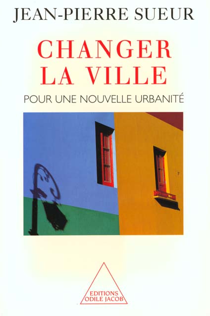 CHANGER LA VILLE - POUR UNE NOUVELLE URBANITE