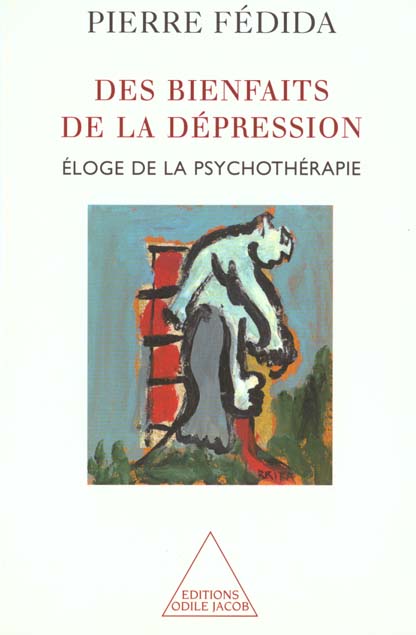 DES BIENFAITS DE LA DEPRESSION - ELOGE DE LA PSYCHOTHERAPIE