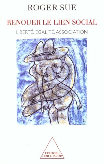 RENOUER LE LIEN SOCIAL - LIBERTE, EGALITE, ASSOCIATION