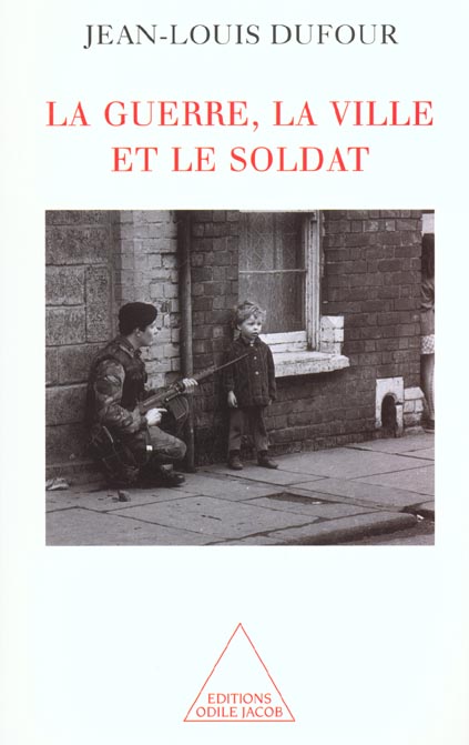 LA GUERRE, LA VILLE ET LE SOLDAT