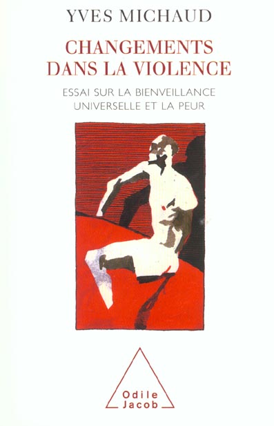 CHANGEMENTS DANS LA VIOLENCE - ESSAI SUR LA BIENVEILLANCE UNIVERSELLE ET LA PEUR