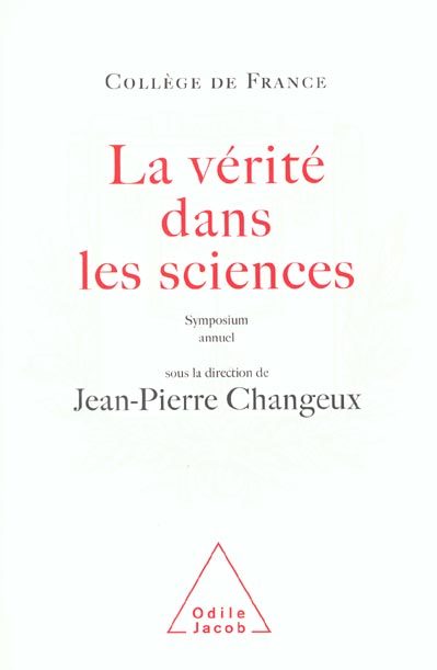 LA VERITE DANS LES SCIENCES - TRAVAUX DU COLLEGE DE FRANCE