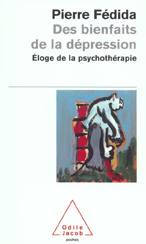 DES BIENFAITS DE LA DEPRESSION - ELOGE DE LA PSYCHOTHERAPIE
