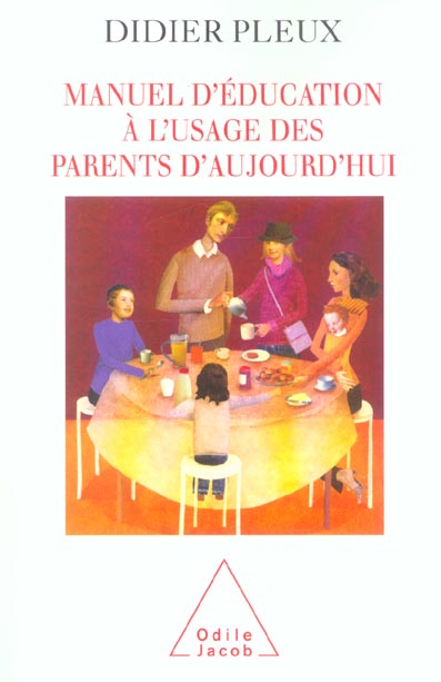 MANUEL D'EDUCATION A L'USAGE DES PARENTS D'AUJOURD'HUI
