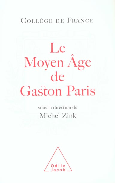 LE MOYEN AGE DE GASTON PARIS - TRAVAUX DU COLLEGE DE FRANCE