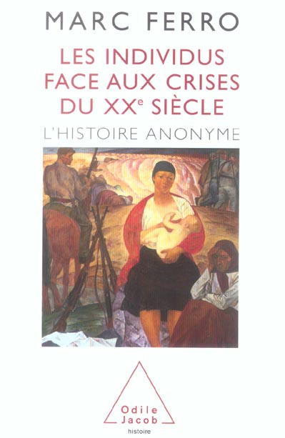 LES INDIVIDUS FACE AUX CRISES DU XXE SIECLE - L'HISTOIRE ANONYME