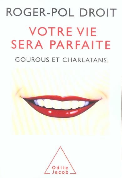 VOTRE VIE SERA PARFAITE - GOUROUS ET CHARLATANS