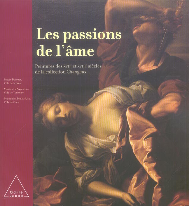 LES PASSIONS DE L'AME - PEINTURES DES XVIIE ET XVIIIE SIECLES DE LA COLLECTION CHANGEUX