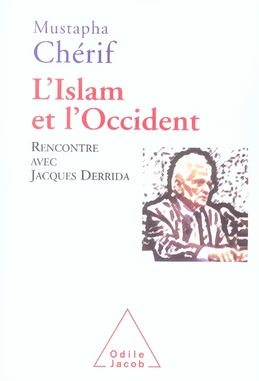 L'ISLAM ET L'OCCIDENT - RENCONTRE AVEC JACQUES DERRIDA