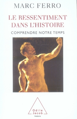 LE RESSENTIMENT DANS L'HISTOIRE - COMPRENDRE NOTRE TEMPS