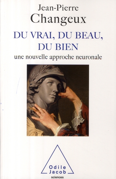 DU VRAI, DU BEAU, DU BIEN - UNE NOUVELLE APPROCHE NEURONALE