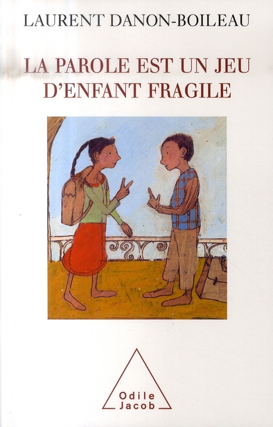 LA PAROLE EST UN JEU D'ENFANT FRAGILE