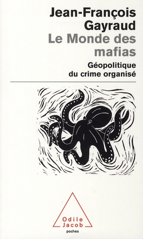 LE MONDE DES MAFIAS - GEOPOLITIQUE DU CRIME ORGANISE