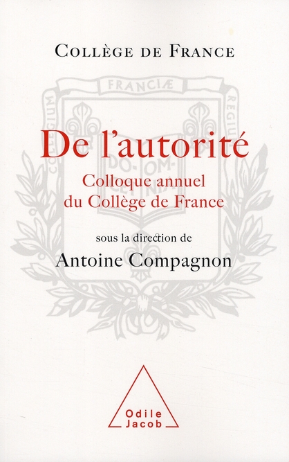DE L'AUTORITE - COLLOQUE ANNUEL DU COLLEGE DE FRANCE