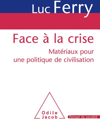 FACE A LA CRISE - MATERIAUX POUR UNE POLITIQUE DE CIVILISATION