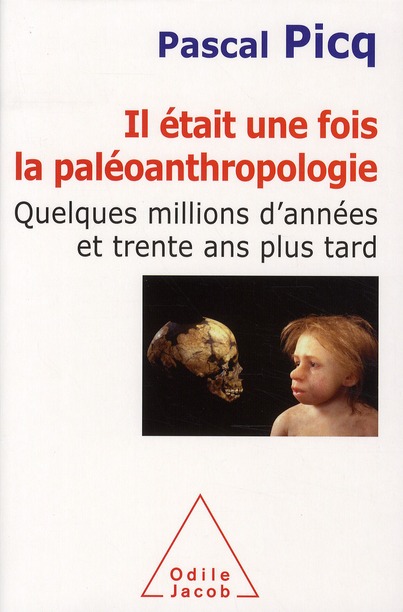 IL ETAIT UNE FOIS LA PALEOANTHROPOLOGIE - QUELQUES MILLIONS D'ANNEES ET TRENTE ANS PLUS TARD