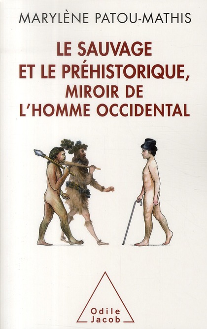 LE SAUVAGE ET LE PREHISTORIQUE, MIROIR DE L'HOMME OCCIDENTAL - DE LA MALEDICTION DE CHAM A L'IDENTIT