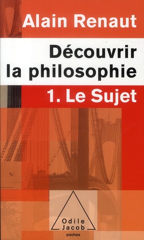 LE SUJET (DECOUVRIR LA PHILOSOPHIE,1) - 1. LE SUJET