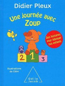 UNE JOURNEE AVEC ZOUP - DES HISTOIRES POUR EDUQUER NOS ENFANTS
