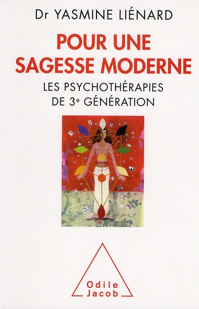POUR UNE SAGESSE MODERNE - LES PSYCHOTHERAPIES DE 3E GENERATION