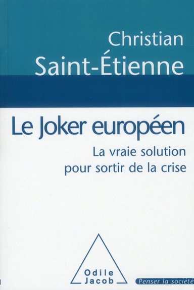 LE JOKER EUROPEEN - LA VRAIE SOLUTION POUR SORTIR DE LA CRISE