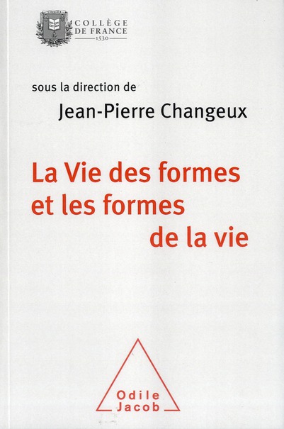 LA VIE DES FORMES ET LES FORMES DE LA VIE - TRAVAUX DU COLLEGE DE FRANCE