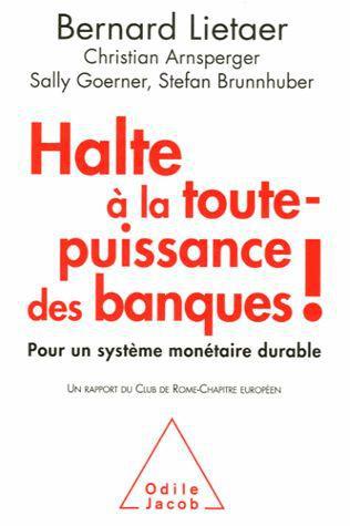 HALTE A LA TOUTE-PUISSANCE DES BANQUES ! - POUR UN SYSTEME MONETAIRE DURABLE