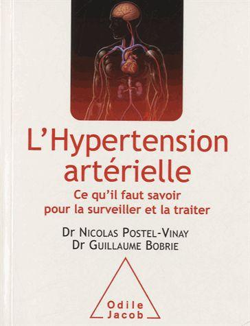 L'HYPERTENSION ARTERIELLE - CE QU'IL FAUT SAVOIR POUR LA SURVEILLER ET LA TRAITER