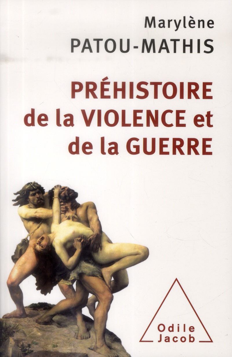 PREHISTOIRE DE LA VIOLENCE ET DE LA GUERRE