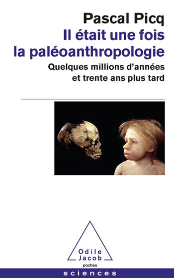 IL ETAIT UNE FOIS LA PALEOANTHROPOLOGIE - QUELQUES MILLIONS D'ANNEES ET TRENTE ANS PLUS TARD