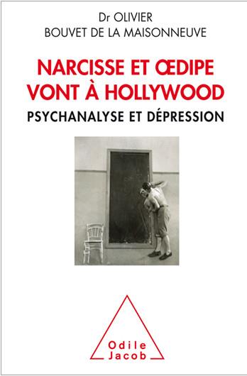 NARCISSE ET OEDIPE VONT A HOLLYWOOD - PSYCHANALYSE ET DEPRESSION