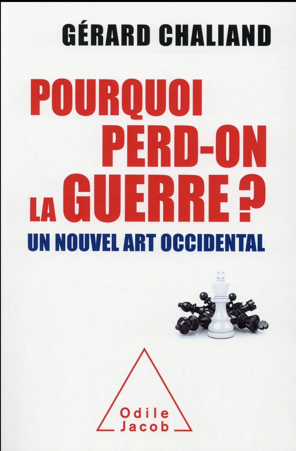 POURQUOI PERD ON LA GUERRE ? - UN NOUVEL ART OCCIDENTAL