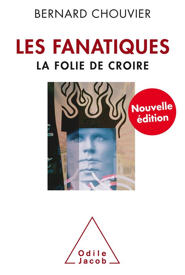 LES FANATIQUES NOUVELLE ED - LA FOLIE DE CROIRE