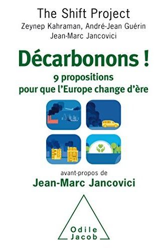 DECARBONONS ! - 9 PROPOSITIONS POUR QUE L'EUROPE CHANGE D'ERE