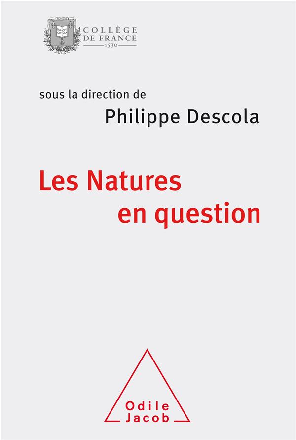 LES NATURES EN QUESTION - COLLOQUE DE RENTREE DU COLLEGE DE FRANCE