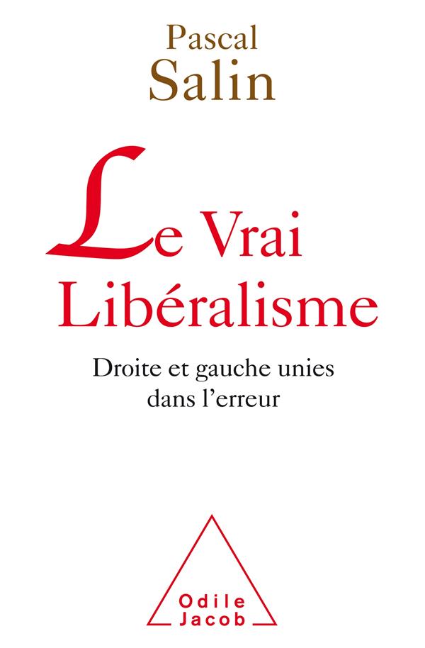 LE VRAI LIBERALISME - DROITE ET GAUCHE UNIES DANS L'ERREUR