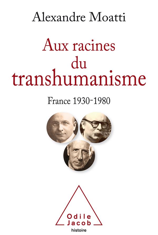 AUX RACINES DU TRANSHUMANISME - FRANCE 1930-1980