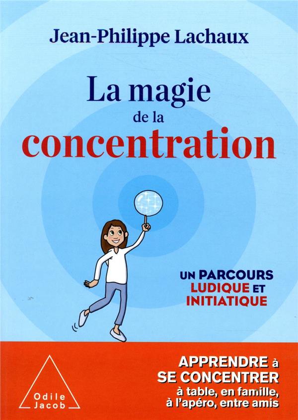 LA MAGIE DE LA CONCENTRATION - APPRENDRE A SE CONCENTRER A TABLE, EN FAMILLE, A L'APERO, ENTRE AMIS