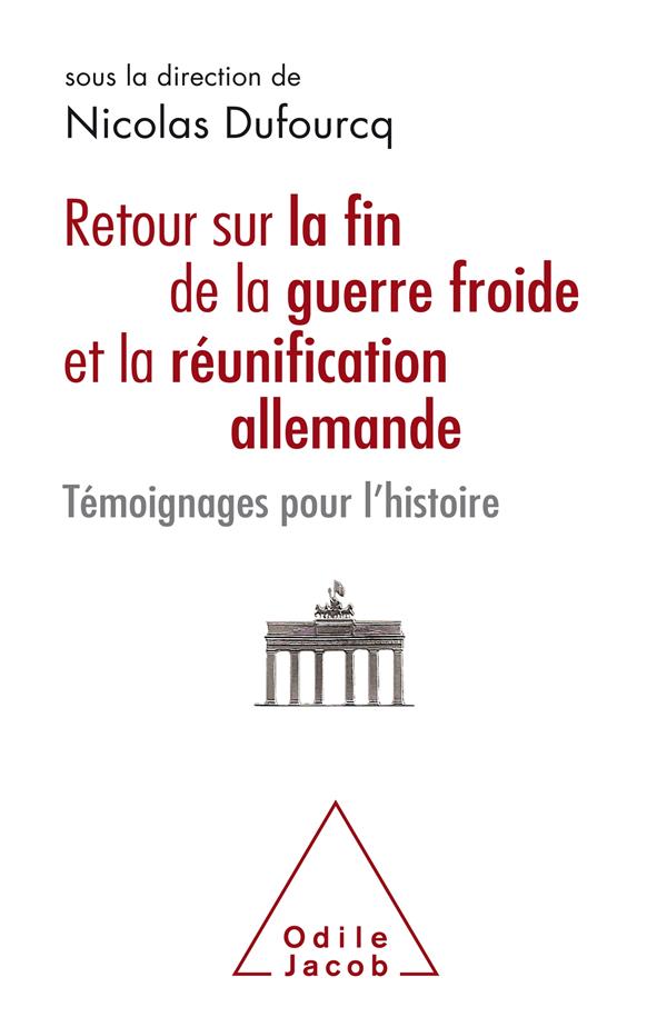 RETOUR SUR LA FIN DE LA GUERRE FROIDE ET LA REUNIFICATION ALLEMANDE - TEMOIGNAGES POUR L'HISTOIRE