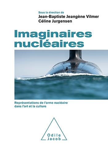 IMAGINAIRES NUCLEAIRES - REPRESENTATIONS DE L'ARME NUCLEAIRE DANS L'ART ET LA CULTURE