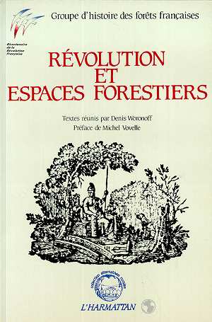 REVOLUTION ET ESPACES FORESTIERS - GROUPE D'HISTOIRE DES FORETS FRANCAISES