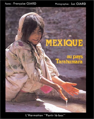 MEXIQUE, AU PAYS DES TARAHUMARA